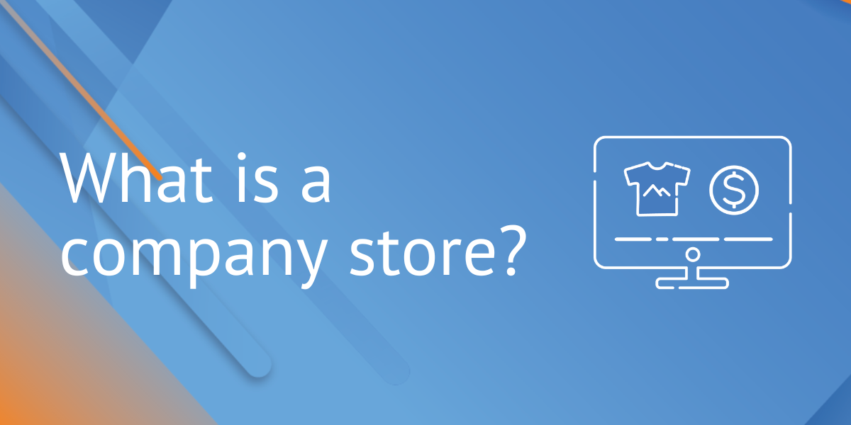 What is a Company Store, and Why Do You Need One?